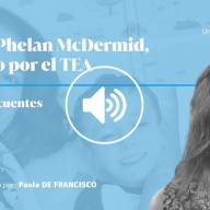 Phelan-McDermid, un síndrome invisibilizado por el TEA